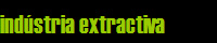 ind�stria extractiva